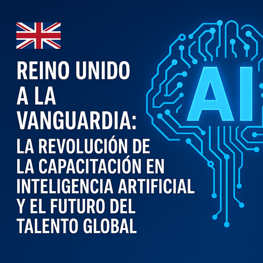 Reino Unido a la Vanguardia: La Revolución de la Capacitación en Inteligencia Artificial y el Futuro del Talento Global